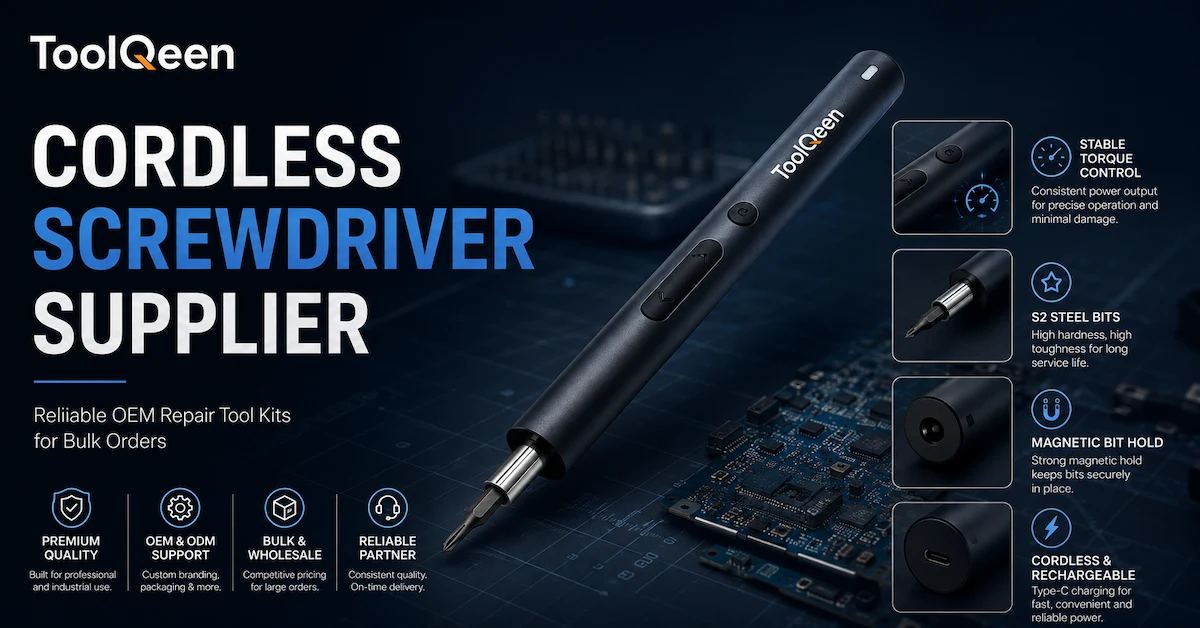 Cordless Screwdriver Supplier: How Buyers Choose Reliable OEM Repair Tool Kits